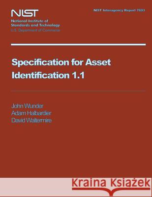 NIST Interagency Report 7693 Specification for Asset Identification 1.1 U. S. Department of Commerce 9781495300172 Createspace