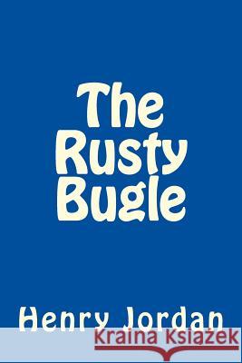 The Rusty Bugle Henry Jordan 9781495300943 Createspace