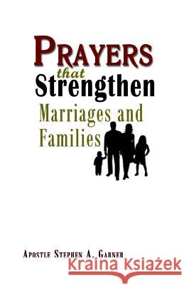 Prayers That Strengthen Marriages and Families Stephen a. Garner 9781495301018 Createspace