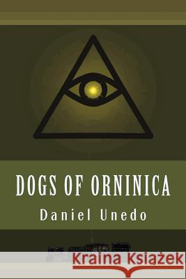 Dogs of Orninica Daniel Unedo 9781495301971 Createspace