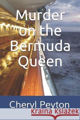 Murder on the Bermuda Queen Cheryl Peyton 9781495303746 Createspace