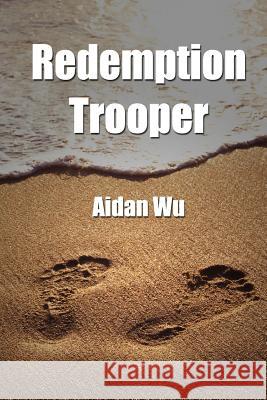 Redemption Trooper Aidan Wu 9781495303937 Createspace