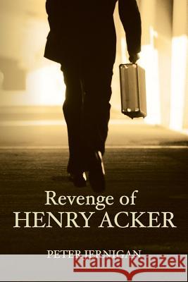 Revenge of Henry Acker Peter Jernigan 9781495305993 Createspace