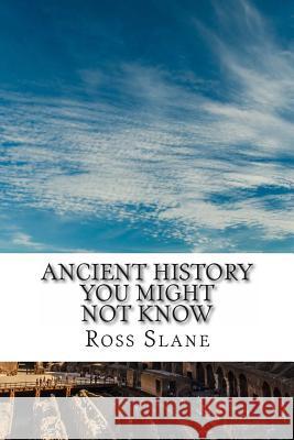 Ancient History You Might Not Know Ross Slane Fergus Mason Jennifer Warner 9781495307102