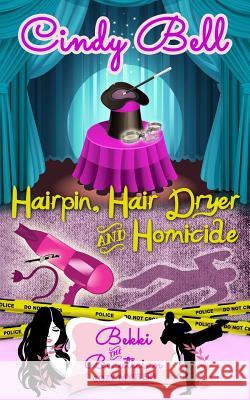 Hairpin, Hair Dryer and Homicide Cindy Bell 9781495307898 Createspace