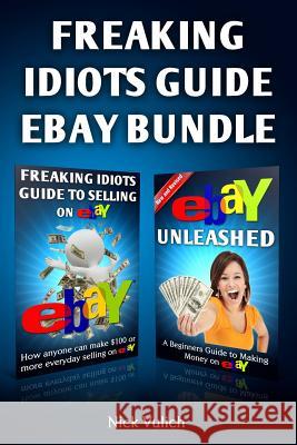 Freaking Idiots Guide Ebay Bundle Nick Vulich 9781495308451 Createspace