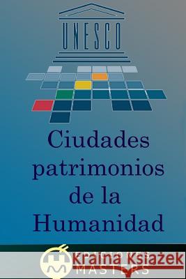 Ciudades patrimonio de la humanidad Agusti, Adolfo Perez 9781495309793 Createspace