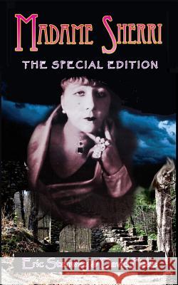 Madame Sherri -- The Special Edition Eric Stanway David Fiske 9781495310416 Createspace