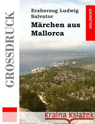 Märchen aus Mallorca (Großdruck) Salvator, Ludwig 9781495312557 Createspace