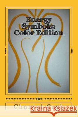 Energy Symbols: Color Edition: A New Dawn of Energetic Symbols & Angelic Sigils For Every Day Use & Purpose Philippi, Linda 9781495313707 Createspace