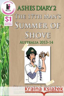 Ashes Diary 2 - The 17th Man's Summer of Shove - Australia 2013-14 Dave Cornford Jeremy Pooley Jock MacNeish 9781495313882