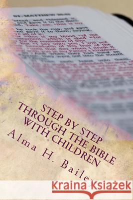 Step By Step Through The Bible With Children Bailey, Alma H. 9781495314247 Createspace