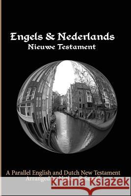 Parallel English and Dutch New Testament: Engels & Nederlands Nieuwe Testament Nathan R. Sewell 9781495315114
