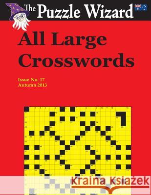 All Large Crosswords No. 17 The Puzzle Wizard 9781495315268 Createspace