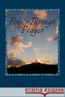 Power Through Prayer E. M. Bounds 9781495315794