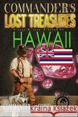Commander's Lost Treasures You Can Find In Hawaii: Follow the Clues and Find Your Fortunes! Jovan Hutton Pulitzer J. Hutton Pulitzer Jovan Pulitzer 9781495316296 Createspace Independent Publishing Platform