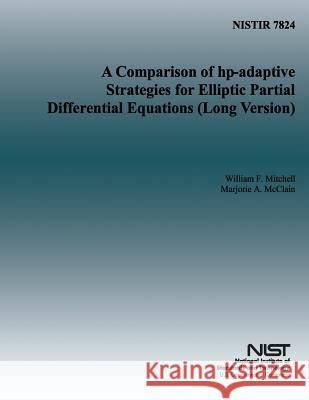 A Comparison of hp-adaptive Strategies for Elliptic Partial Differential Equations U. S. Department of Commerce 9781495316531
