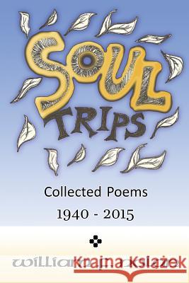 Soul Trips: Collected Poems 1940-2015 William F. Nolan 9781495316838