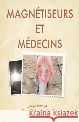 Magnetiseurs et Medecins Delboeuf, Joseph 9781495317132 Createspace