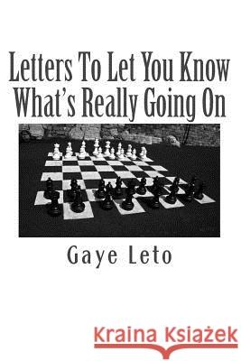 Letters to Let You Know What's Really Going On. Gaye Leto 9781495317156