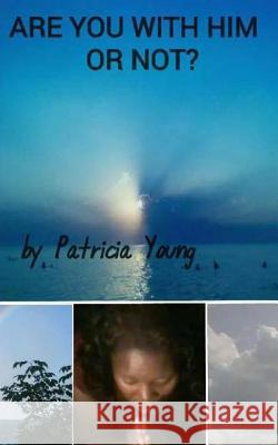 Are you with Him or not? Young, Patricia 9781495319020