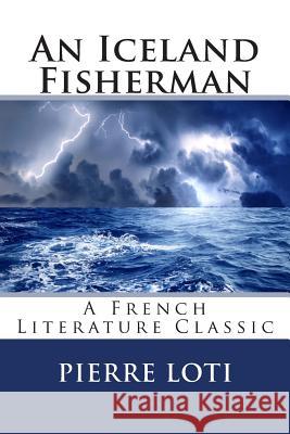 An Iceland Fisherman Pierre Loti 9781495320170 Createspace