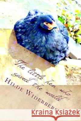 The little hen who saved the world Widerberg, Hilde 9781495320330 Createspace