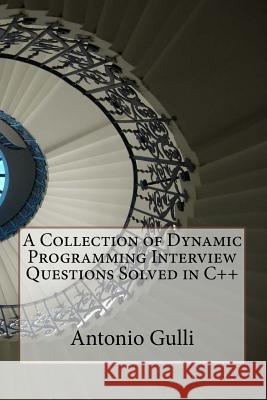 A Collection of Dynamic Programming Interview Questions Solved in C++ Dr Antonio Gulli 9781495320484