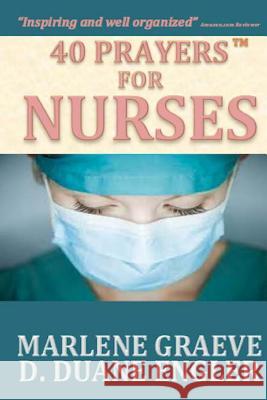 40 Prayers for Nurses D. Duane Engler Marlene Graeve 9781495320507