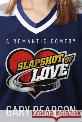 Slapshot of Love Gary Pearson 9781495320972