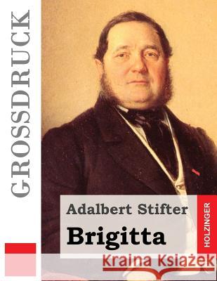 Brigitta (Großdruck) Stifter, Adalbert 9781495322730 Createspace