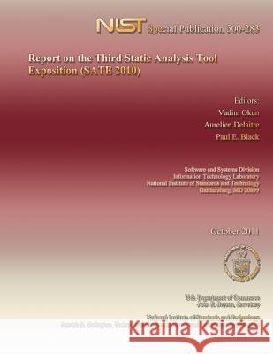 Report on the Third Static Analysis Tool Exposition (SATE 2010) U. S. Department of Commerce 9781495323065