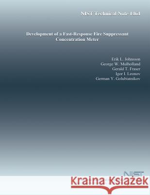 Development of a Fast-Response Fire Suppressant Concentration Meter U. S. Department of Commerce 9781495323522 Createspace