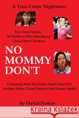 No Mommy Don't David Pietras 9781495326127 Createspace