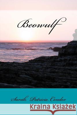 Beowulf Sarah Patricia Condor 9781495326387 Createspace