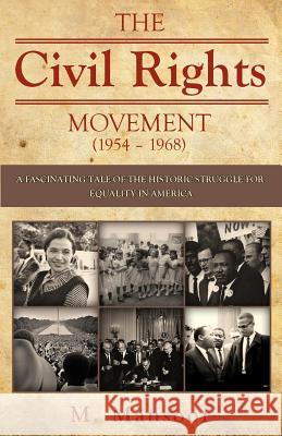 The Civil Rights Movement (1954 - 1968): A fascinating tale of historic struggle for equality in America Mansoor, M. 9781495327674 Createspace