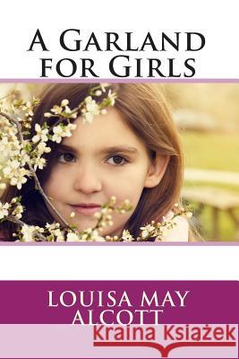 A Garland for Girls Louisa May Alcott 9781495327681