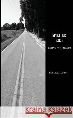 Spirited Ride Rebecca M. Avery George Guignet 9781495328305 Createspace