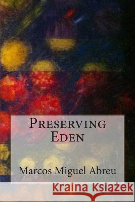 Preserving Eden Marcos Miguel Abreu 9781495330582