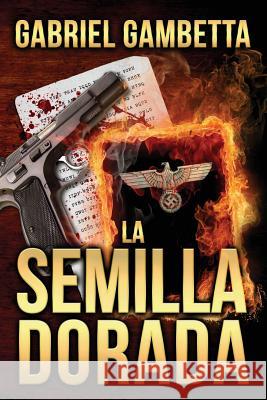 La Semilla Dorada Gabriel Gambetta 9781495331459 Createspace