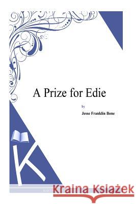 A Prize for Edie Jesse Franklin Bone 9781495331473 Createspace
