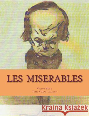 Les MISERABLES: Tome V Jean Valjean Ballin, Georges 9781495331619