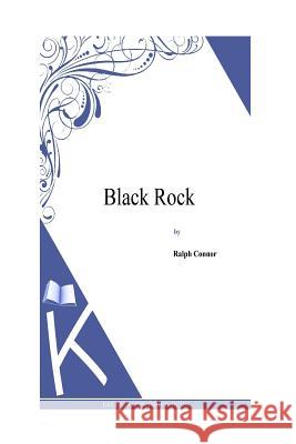 Black Rock Ralph Connor 9781495331794 Createspace