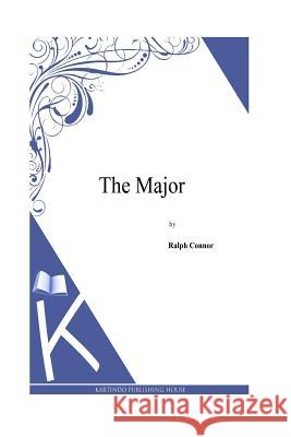 The Major Ralph Connor 9781495331916 Createspace