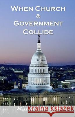 When Church and Government Collide Jeff Canfield 9781495332050 Createspace