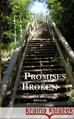Promises Broken: Child and Adolescent Edition Dr Mike 9781495332630 Createspace