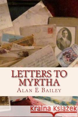 Letters to Myrtha: A supplement to the Alexander Saga Bailey, Alan E. 9781495333309