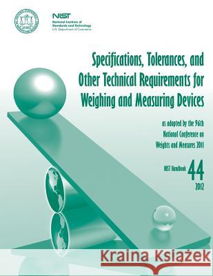 Specifications, Tolerances, and Other Technical Requirements for Weighing and Measuring Devices U. S. Department of Commerce 9781495333477 Createspace