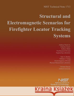 Structural and Electromagnetic Scenarios for Firefighter Locator Tracking System U. S. Department of Commerce 9781495333705 Createspace