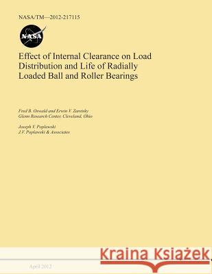 Effect of internal Clearance on Load Distribution and Life of Radially Loaded Ball and Roller Bearings National Aeronautics and Space Administr 9781495334306 Createspace